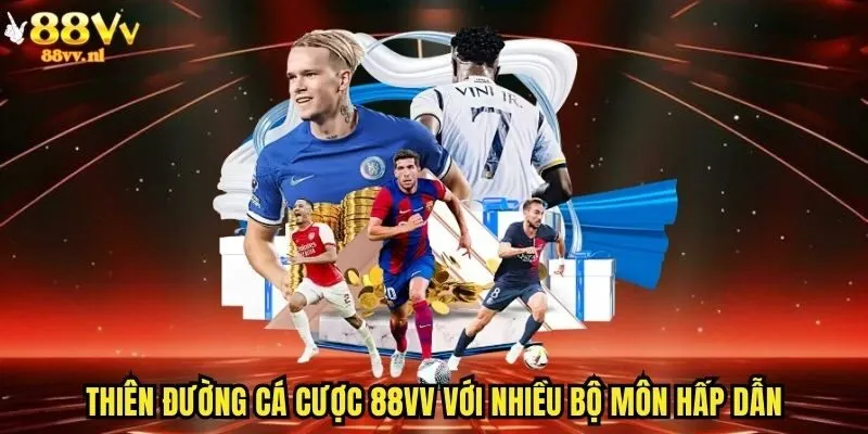 Thiên đường cá cược 88vv với nhiều bộ môn hấp dẫn