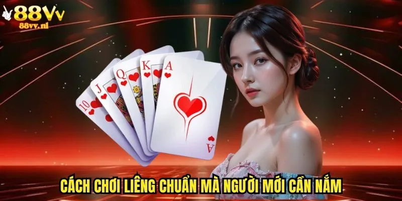 Cách chơi Liêng chuẩn mà người mới cần nắm