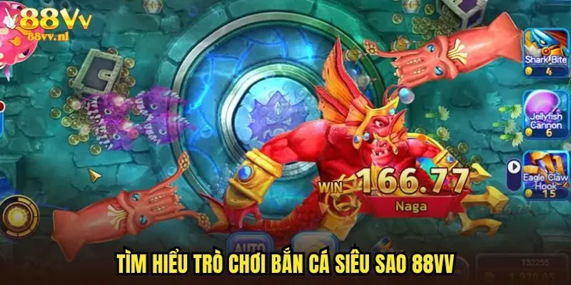 Tìm hiểu trò chơi bắn cá siêu sao 88vv