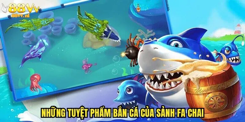 Những tuyệt phẩm bắn cá của sảnh fa chai