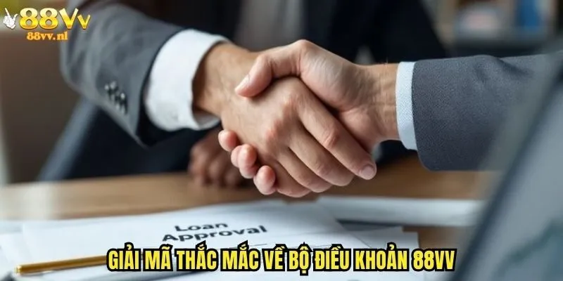 Giải mã thắc mắc về bộ điều khoản 88vv