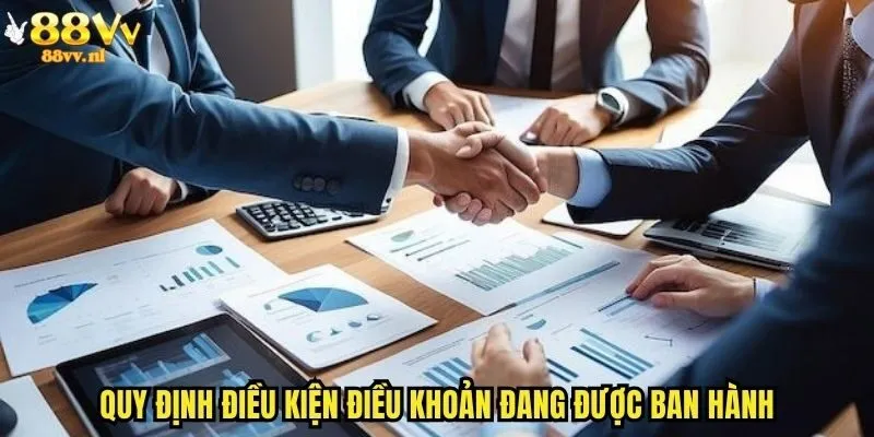 Quy định điều kiện điều khoản đang được ban hành