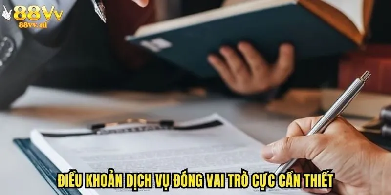 Điều khoản dịch vụ đóng vai trò cực cần thiết