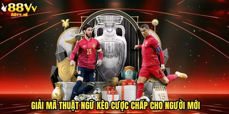 Giải mã thuật ngữ kèo cược chấp cho người mới