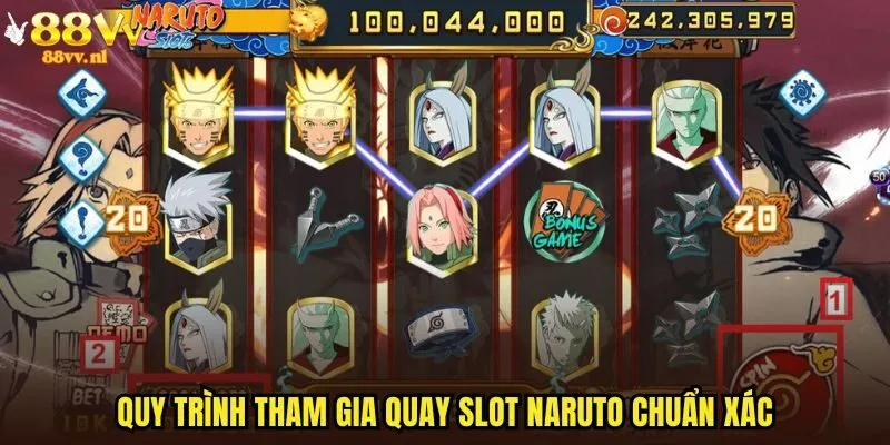 Quy trình tham gia quay slot Naruto chuẩn xác