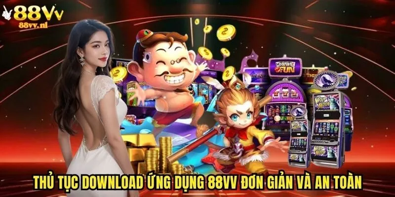 Thủ tục download ứng dụng 88vv đơn giản và an toàn
